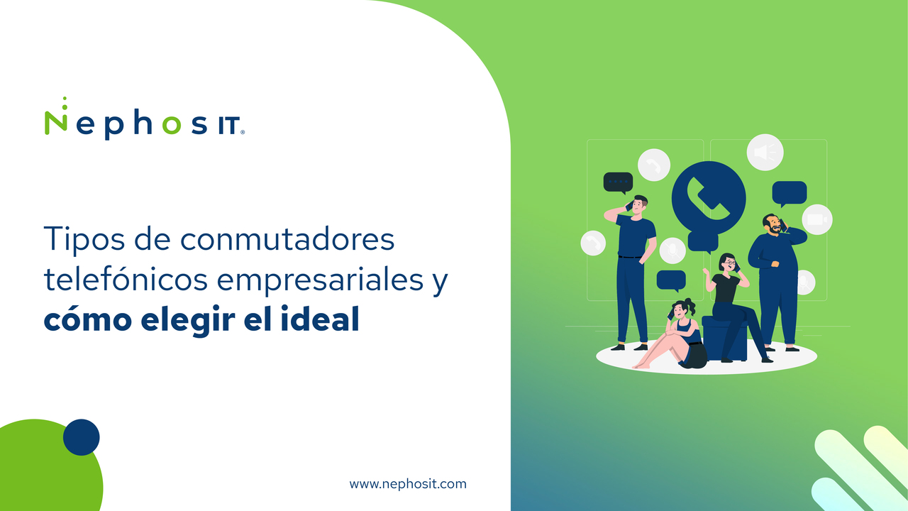 Tipos de conmutadores telefónicos empresariales y cómo elegir el ideal para tu negocio